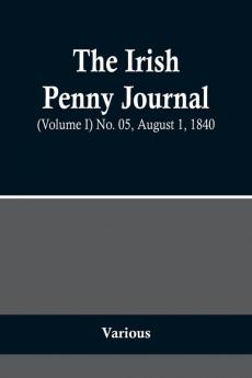 The Irish Penny Journal (Volume I) No. 05 August 1 1840