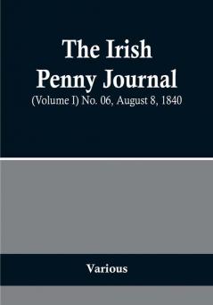 The Irish Penny Journal |(Volume I) No. 06 August 8 1840