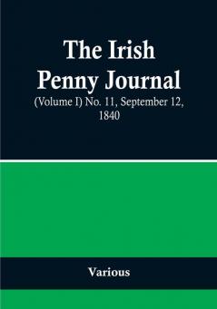 The Irish Penny Journal |(Volume I) No. 11 September 12 1840