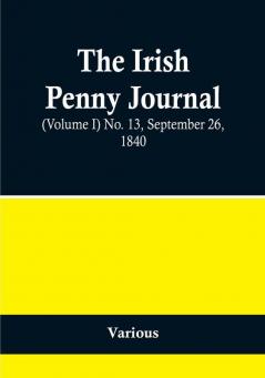 The Irish Penny Journal |(Volume I) No. 13 September 26 1840