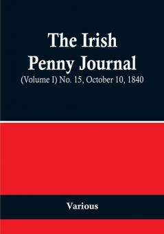 The Irish Penny Journal |(Volume I) No. 15 October 10 1840