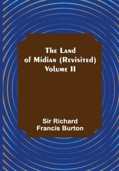 The Land of Midian (Revisited) — Volume II