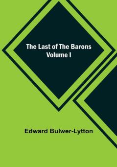 The Last of the Barons | Volume I