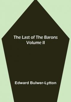 The Last of the Barons | Volume II