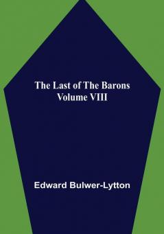 The Last of the Barons | Volume VIII