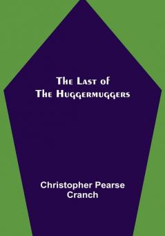 The Last of the Huggermuggers