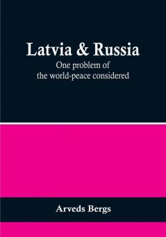 Latvia & Russia: One problem of the world-peace considered