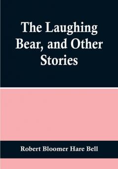 The Laughing Bear and Other Stories