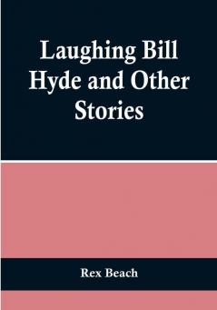 Laughing Bill Hyde and Other Stories