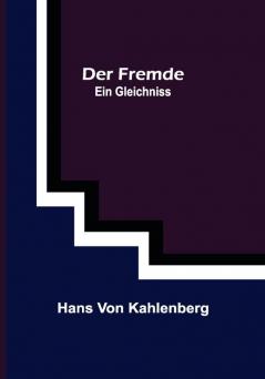 Der Fremde: Ein Gleichniss