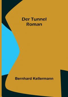 Der Tunnel: Roman