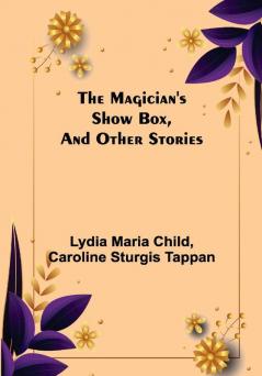 The Magician's Show Box and Other Stories