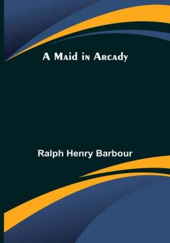 A Maid in Arcady