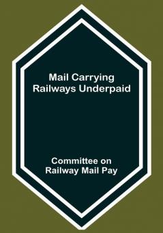 Mail Carrying Railways Underpaid