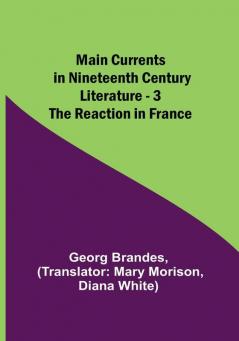 Main Currents in Nineteenth Century Literature - 3. The Reaction in France