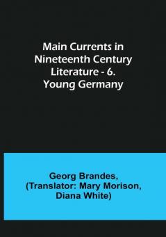 Main Currents in Nineteenth Century Literature - 6. Young Germany