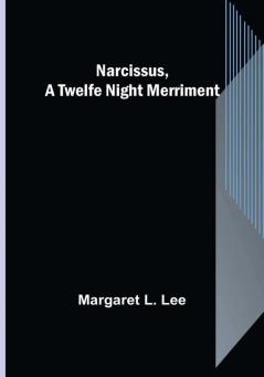 Narcissus a Twelfe Night Merriment