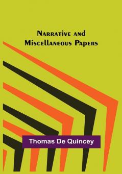 Narrative and Miscellaneous Papers