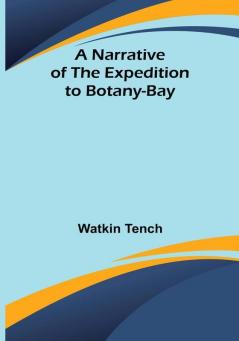 A Narrative of the Expedition to Botany-Bay