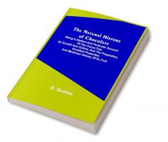The Natural History of Chocolate :  Being a Distinct and Particular Account of the Cocoa-Tree its Growth and Culture and the Preparation Excellent Properties and Medicinal Vertues of its Fruit