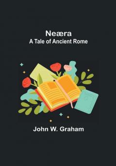 Neæra: A Tale of Ancient Rome