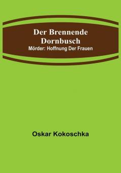 Der brennende Dornbusch: Mörder: Hoffnung der Frauen