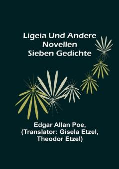 Ligeia und andere Novellen; Sieben Gedichte