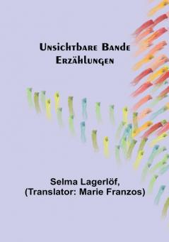 Unsichtbare Bande: Erzählungen