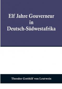 Elf Jahre Gouverneur in Deutsch-Südwestafrika