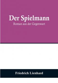 Der Spielmann: Roman aus der Gegenwart