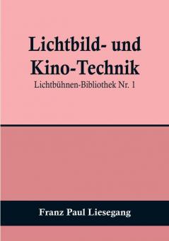 Lichtbild- und Kino-Technik:  Lichtbühnen-Bibliothek Nr. 1