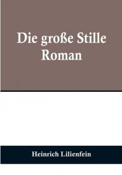 Die große Stille: Roman