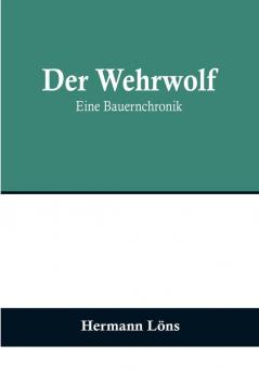 Der Wehrwolf: Eine Bauernchronik