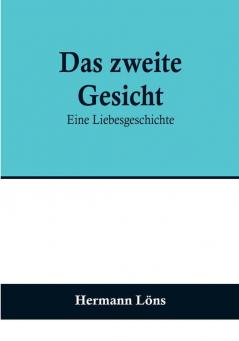 Das zweite Gesicht: Eine Liebesgeschichte