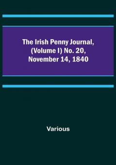 The Irish Penny Journal || (Volume I) No. 20 November 14 1840