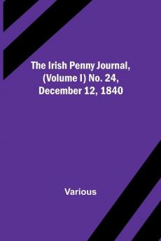 The Irish Penny Journal (Volume I) No. 24 December 12 1840