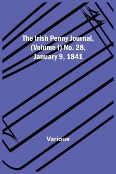 The Irish Penny Journal (Volume I) No. 28 January 9 1841
