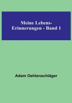 Meine Lebens-Erinnerungen - Band 1