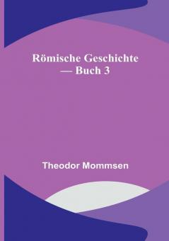 Römische Geschichte — Buch 3