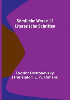 Sämtliche Werke 12: Literarische Schriften