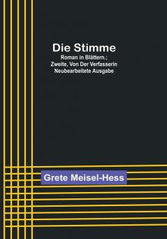 Die Stimme: Roman in Blättern.: Zweite von der Verfasserin neubearbeitete Ausgabe.