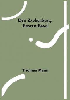 Der Zauberberg. Erster Band