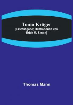 Tonio Kröger:  [Erstausgabe:  Illustrationen von Erich M. Simon]