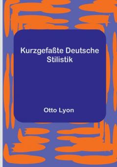 Kurzgefaßte Deutsche Stilistik