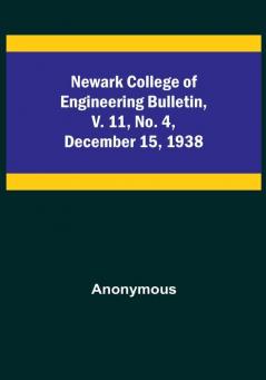 Newark College of Engineering Bulletin v. 11 No. 4 December 15 1938