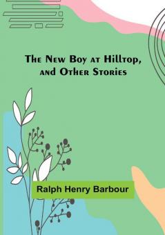 The New Boy at Hilltop and Other Stories