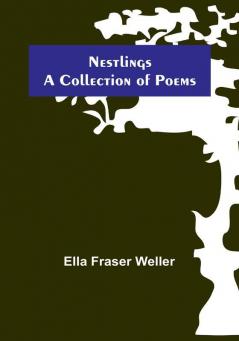 Nestlings :  A Collection of Poems