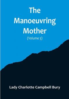 The Manoeuvring Mother (Volume 3)