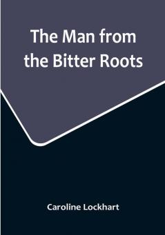 The Man from the Bitter Roots