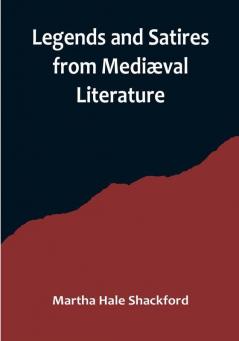 Legends and Satires from Mediæval Literature